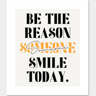 Be The Reason Someone Smile Today Posters and Art